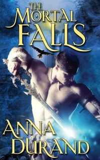 The Mortal Falls (Undercover Elementals #1) by Anna Durand | Goodreads