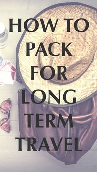 How to Pack for Long Term Travel