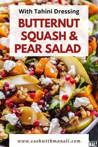 This Butternut Squash Pear Salad makes a flavorful salad for the holidays. Roasted butternut squash is tossed with pears, walnuts, dried cranberries and drizzled with a creamy dressing made with tahini, maple syrup and olive oil.