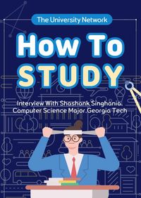 TUN sits down with Shashank Singhania, a computer science major and straight-A student at Georgia Tech, to discuss tips on how to study effectively.