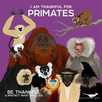 I Am Thankful For Primates design from Be Thankful & Protect What You Love series by Peppermint Narwhal. • Millions of unique designs by independent artists. Find your thing.