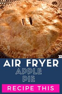 Air Fryer Christmas Recipes featuring the best ever air fryer apple pie.