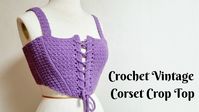 Crochet Vintage Corset Crop Top | Tutorial