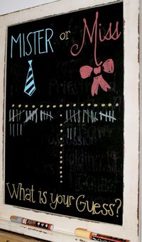 Mister or Miss Chalkboard Sign - gender reveal party decor. Love the idea of ties or bows for decor. Would be funny to make guests wear a tie or bow.