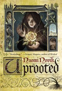 Uprooted by Naomi Novik | Goodreads