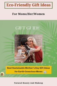 Best sustainable mother's day gift ideas for earth-conscious moms/women/her. Eco-friendly gift guide for mothers, moms, mommy. sustainable living, sustainable gift ideas and tips for women, gifts for eco-conscious mothers and women. best vegan and organic beauty gifts for her, sustainable fashion gift ideas uk, mother's day uk gift ideas, mother's day gift guide for earth-conscious, eco-conscious mama, moms.