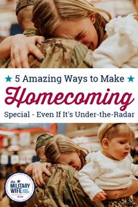 5 Ways to Make an Under-the-Radar Military Homecoming Special