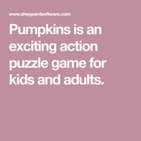 Pumpkins is an exciting action puzzle game for kids and adults.