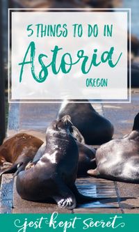 5 Fun Things to Do in Astoria, Oregon | Jest Kept Secret