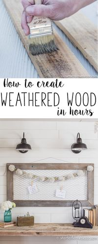 How to Create Weathered Wood | Start at Home Decor