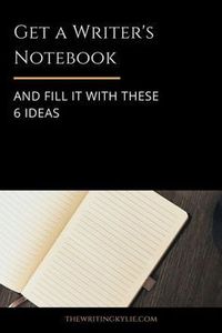 Get a Writer’s Notebook and Fill It with These 6 Ideas