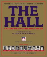 The Hall: A Celebration of Baseball's Greats: In Stories and Images, the Complete Roster of Inductees (9780316213028): The National Baseball Hall of Fame and Museum, Tom Brokaw: Books at http://amzn.to/2g56nDx