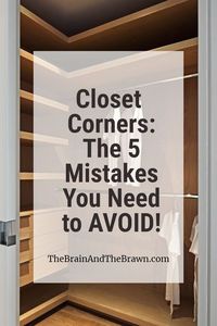 Closet corners can be a pain! And it's just as important to know what NOT to do as what TO do in your closet corner designs! Tap to read the 5 mistakes you need to avoid! #closetcornersolutions #blindcorner #smallclosetcornersolutions #closetcornerideas #walkinclosetcornsolutions #awkwardclosetsolutionscorner