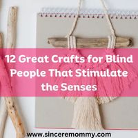 12 Great Crafts for Blind People That Stimulate the Senses – Sincere Mommy