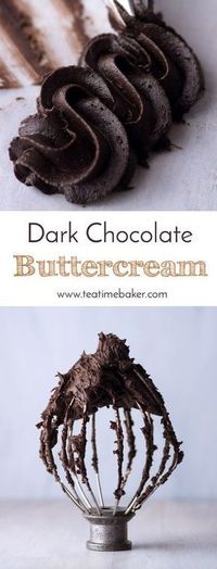 Dark Chocolate Buttercream is the perfect topping for your next cake or cupcakes. Just the right consistency for piping. | The Teatime Baker | Chocolate buttercream recipe | #darkchocolatebuttercream #bestchocolatebuttercream