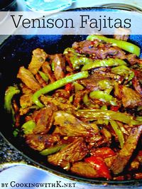 Cooking with K | Southern Kitchen Happenings: Venison Fajitas {You will never know you are eating venison!}