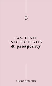 Attracting abundance into your life is crucial to your success. "I am tuned into positivity and prosperity." | ohcocoon.com | #abundance #affirmation