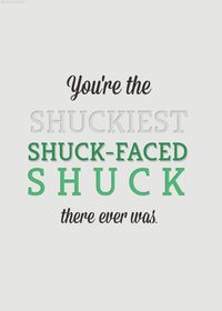 Minho quote - You're the shuckiest shuck-faced shuck there ever was! (The Maze Runner)