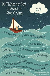 Things to say instead of stop crying