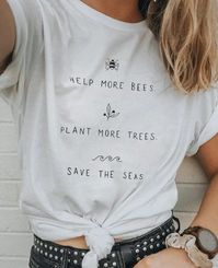 Help more bees. Plant more trees. Save the seas. Live by this mantra and wear this cute casual T-shirt with pride!