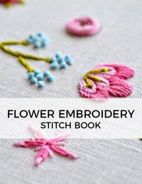 Flower embroidery ebook #embroidery #flowerembroidery