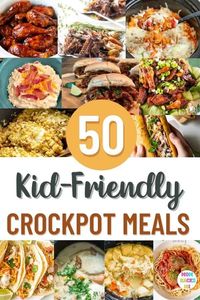 50 Kid-Friendly Crockpot Meals - Mom Hacks 101