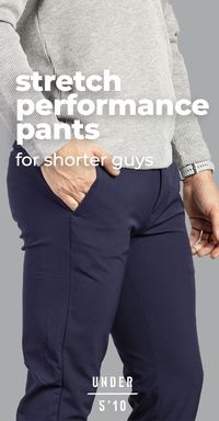 $75 or 2 for $120. The Jon Performance Pants were made to be extremely versatile and mind-blowingly comfortable. They utilize a premium 14-oz fabric that looks great with any shoe and top, but stretches like something you'd wear to the gym. In light of the recent athleisure surge in menswear, we wanted to make something that felt like athletic pants, but looked like something you could wear to the office. Plus, as per usual, the other athleisure guys don't make them in shorter inseams like we do