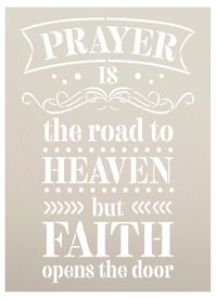 Prayer Is The Road To Heaven Stencil - A stencil by the artists at StudioR12!Actual Cut Out Size of Artwork:STCL5376_1: 12.50" x 8.25" - (13.5" x 9.75")STCL5376_2: 16.75" x 11.00" - (18" x 13")STCL5376_3: 21.00" x 13.75" - (22.5" x 16.25") This beautiful stencil from StudioR12 is sure to remind you that faith and prayer are two things everyone needs in their life. This stencil would look great when added to a journal, a cute little tote, or maybe even a favorite comfy pillow. What a perfect gift