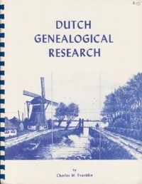 Dutch Genealogical Research - Charles M. Franklin #netherlands #dutch_genealogy