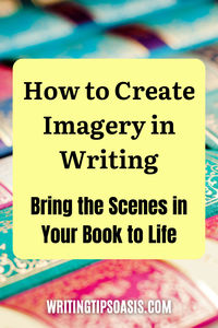 Are you looking for advice on how to create imagery in writing? These 5 tips will help you.