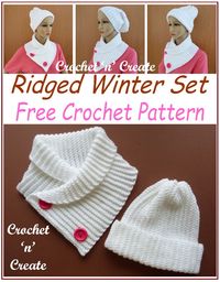 Crochet this free ridged winter set pattern for your self or make for gifts for your family and friends. get it on crochetncreate.com