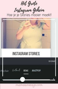 Het Grote Instagram Stories Geheim: hoe krijg je je Stories zo mooi? - Mama's Meisje