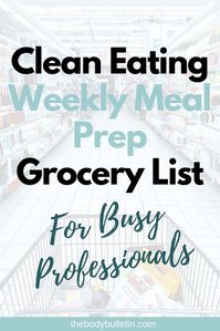 FREE grocery list download.  Clean eating weekly meal prep grocery list for busy people!  If you want to be lean, you want a grocery list to tell you what to buy, and you want it to be budget friendly, this is for you, REPIN and CLICK to read.  #mealprep #grocerylist #healthy #healthyfood #diet