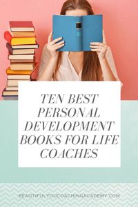 Ten Best Personal Development Books for Life Coaches Beautiful You – Coaching Academy