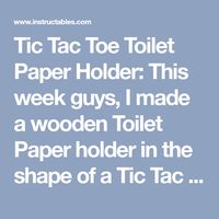 Tic Tac Toe Toilet Paper Holder: This week guys, I made a wooden Toilet Paper holder in the shape of a Tic Tac Toe game. I seen these on Pinterest, but didn't find any instructions on how to make one. This is my version, using some scrap White Pine wood, add a little stain and pa...