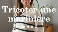 Tutoriel - Tricoter pas à pas une marinière