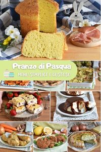 Per il pranzo di Pasqua 2022 vi propongo il mio menu semplice e gustoso: antipasti, primi, secondi, contorni e dolci tradizionali e facili da preparare! #panzodipasqua #pasqua2022 #ricettetradizionali #senzaglutine