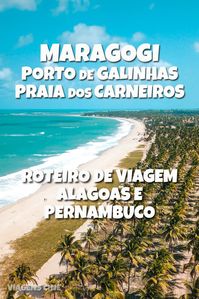 Maragogi, Porto de Galinhas e Praia dos Carneiros: Roteiro de Viagem Os Melhores Pontos Turísticos de Alagoas e Pernambuco - Roteiro de Carro de Recife a Maceió