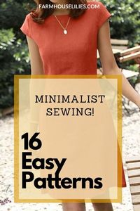 Minimalist Sewing Patterns for Women. Here are 16 beautiful and simple sewing patterns for women. Make these beautiful minimalist woman's clothes for a perfect curated closet. Create your very own capsule wardrobe!