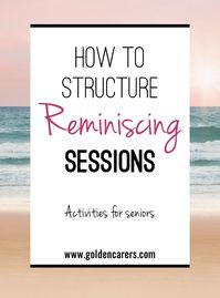 How To Structure Reminiscing Sessions For Seniors