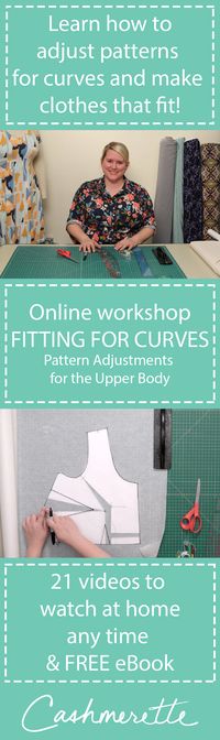 Fitting for Curves: Pattern Adjustments for the Upper Body is a new online workshop from Cashmerette, which teaches you how to make your clothes fit!  Learning to sew your own clothes when you're curvy is fantastic - but the real gamechanger? Learning how to make them fit. This new online class demystifies pattern adjustments so you'll feel confident doing multiple types of Full Bust Adjustment, and a whole host of adjustments for the back, neck, shoulders, arms and more!