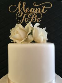 Meant To Be Cake Topper for Weddings by PSWeddingsandEvents