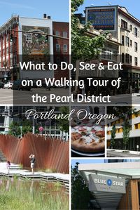 What to Do, See & Eat on a Walking Tour of the Pearl District-Portland, Oregon