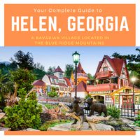 The 2024 Visitor Guide to Helen, Georgia: Eat, Stay & Play