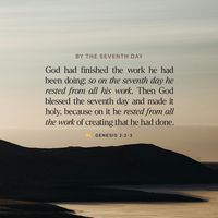 Genesis 2:2-3 By the seventh day God completed His work which He had done, and He rested on the seventh day from all His work which He had done. Then God blessed the seventh day and sanctified it, because on it He  | New American Standard Bible - NASB (NASB2020) | Download The Bible App Now