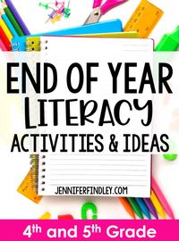 End of Year Literacy Activities and Ideas - Teaching with Jennifer Findley