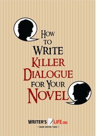 How to Write Killer Dialogue - This One Thing Will Have Readers Hanging Onto Every Word You Ever Write!