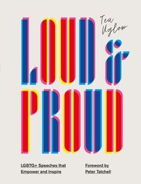 Buy Loud and Proud: LGBTQ+ Speeches that Empower and Inspire by  Jack Holland, Peter Tatchell, Tea Uglow and Read this Book on Kobo's Free Apps. Discover Kobo's Vast Collection of Ebooks and Audiobooks Today - Over 4 Million Titles!