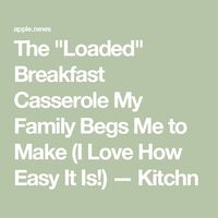 The "Loaded" Breakfast Casserole My Family Begs Me to Make (I Love How Easy It Is!) — Kitchn