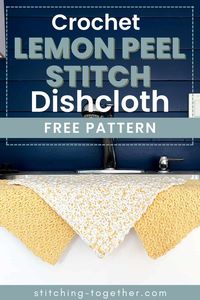 Free crochet pattern for the Lemon Peel Stith Dishcloth. It's an easy pattern, perfect for beginners, and a great dishcloth or washcloth to make for gifts. Head to Stitching Together for all the Lemon stitch free pattern details.